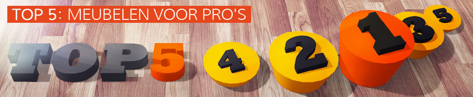 Meubelen voor PRO's - TOP 5 